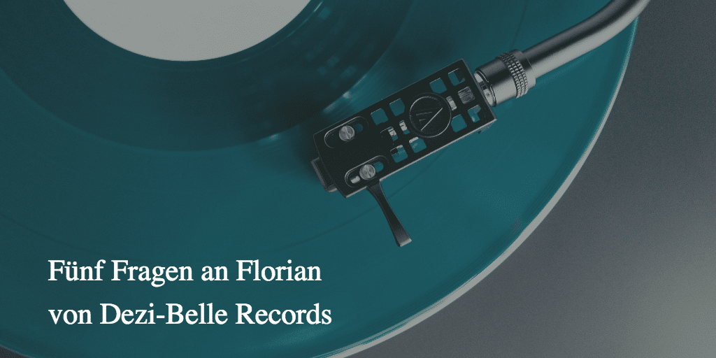 Fünf Fragen an Florian von Dezi-Belle Records