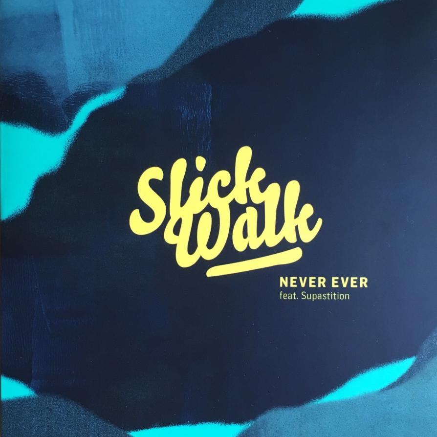 Slick Walk - Never Ever (2017 / Dezi-Belle) 1