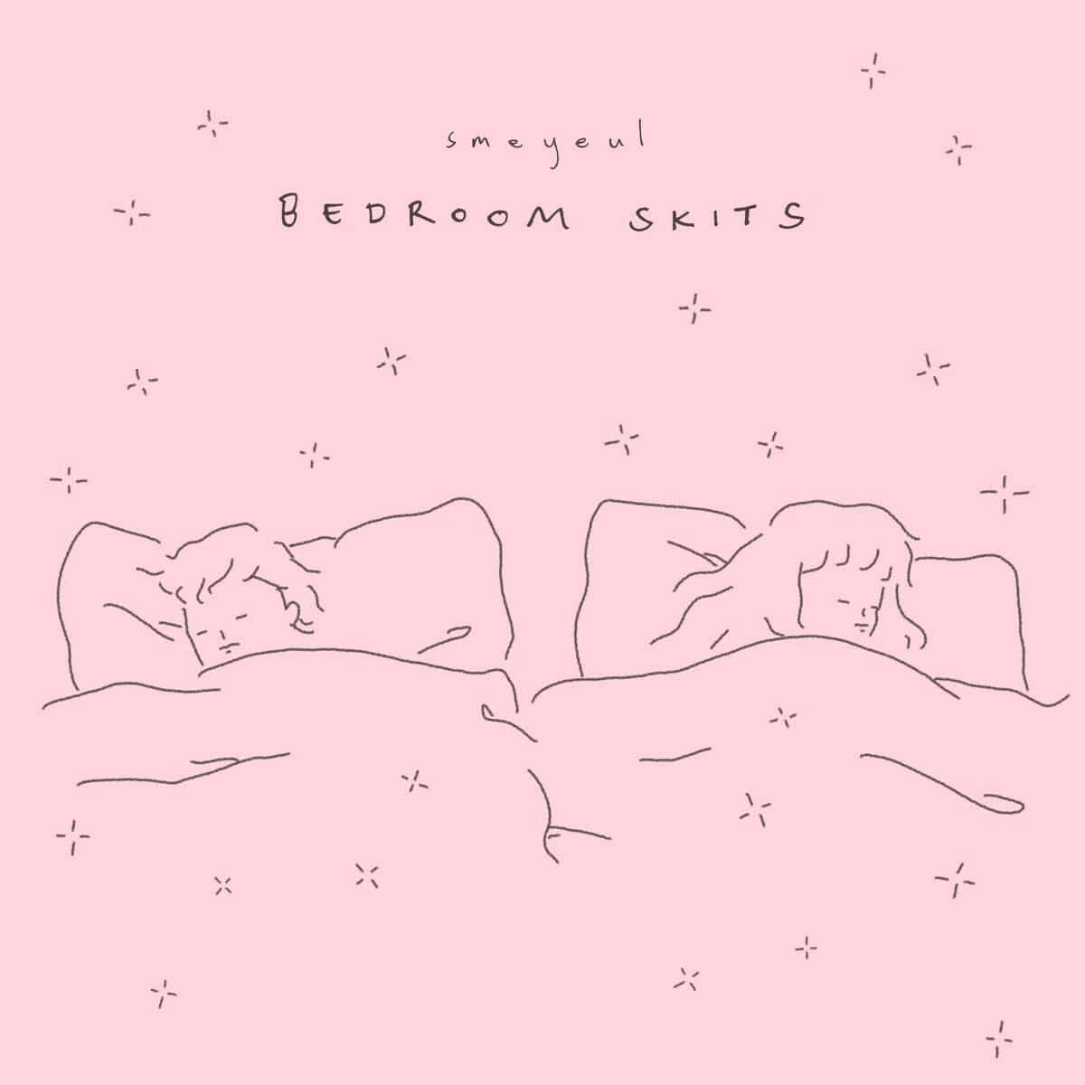 Smeyeul - Bedroom Skits